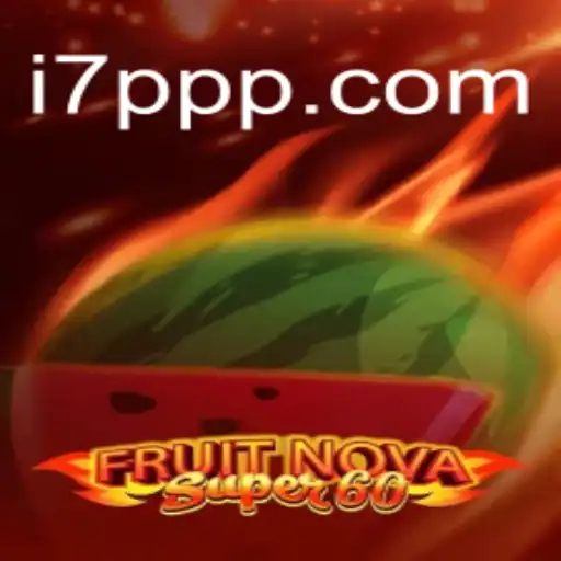 Dive into the Vibrant World of FruitNovaSuper60: An Exciting Gaming Experience with 7PPP