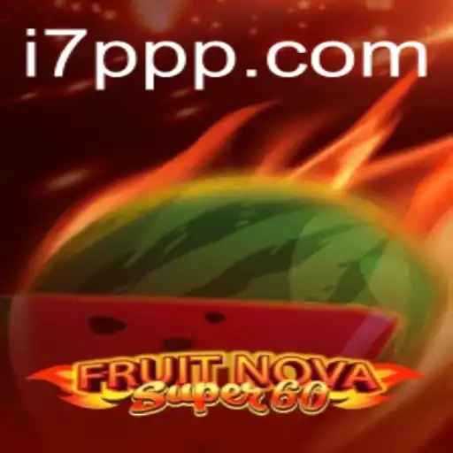 Dive into the Vibrant World of FruitNovaSuper60: An Exciting Gaming Experience with 7PPP